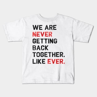 We are never getting back together. Like ever. | 22 T-shirt | sequins effect Kids T-Shirt